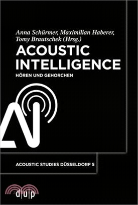 Acoustic Intelligence: Hören Und Gehorchen