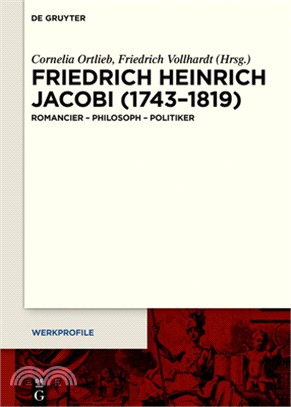 Friedrich Heinrich Jacobi (1743-1819): Romancier - Philosoph - Politiker