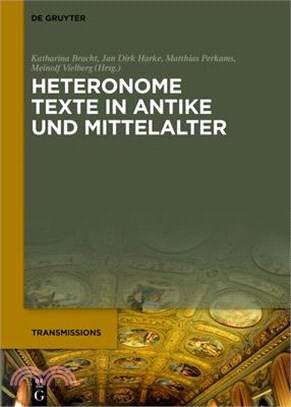 Heteronome Texte: Kommentierende Und Tradierende Literatur in Antike Und Mittelalter