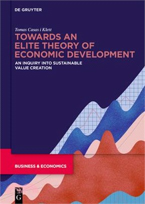 Towards an Elite Theory of Economic Development: A Conceptual Inquiry Into Value Creation and Its Measurement