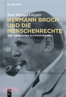 Hermann Broch Und Die Menschenrechte: Anti-Versklavung ALS Ethos Der Welt