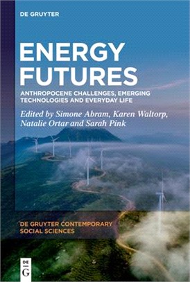 Energy Futures: Anthropocene Challenges, Emerging Technologies and Everyday Life