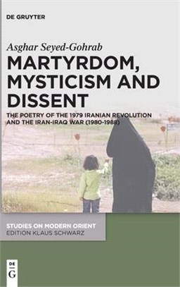 Martyrdom, Mysticism and Dissent: The Poetry of the Iranian Revolution and the Iran-Iraq War (1980-1988)