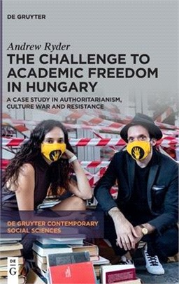 The Challenge to Academic Freedom in Hungary: A Case Study in Authoritarianism, Culture War and Resistance