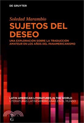 Sujetos del Deseo: Una Exploración Sobre La Traducción Amateur En Los Años del Panamericanismo