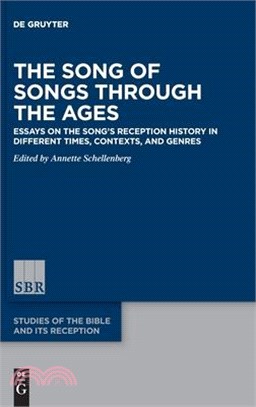 The Song of Songs Through the Ages: Essays on the Song's Reception History in Different Times, Contexts, and Genres