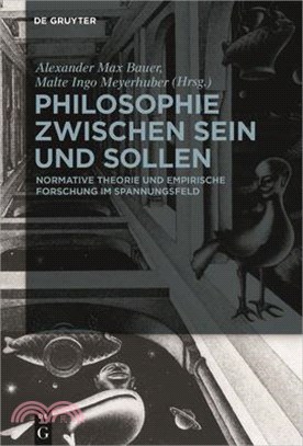 Philosophie Zwischen Sein Und Sollen: Normative Theorie Und Empirische Forschung Im Spannungsfeld