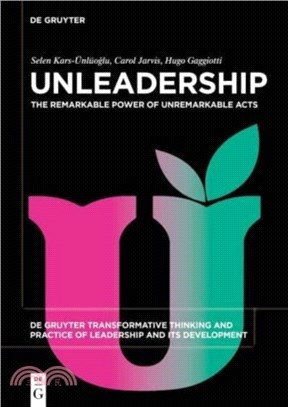 Unleadership：The Remarkable Power of Unremarkable Acts