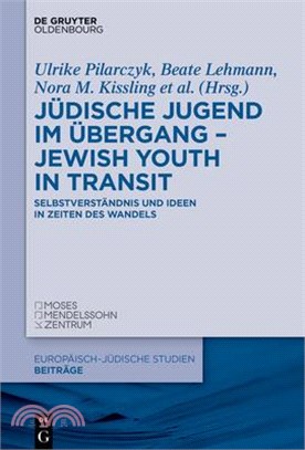 Jüdische Jugend Im Übergang - Jewish Youth in Transit: Selbstverständnis Und Ideen in Zeiten Des Wandels
