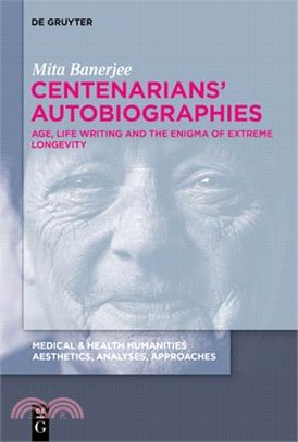 Centenarians' Autobiographies: Age, Life Writing and the Enigma of Extreme Longevity