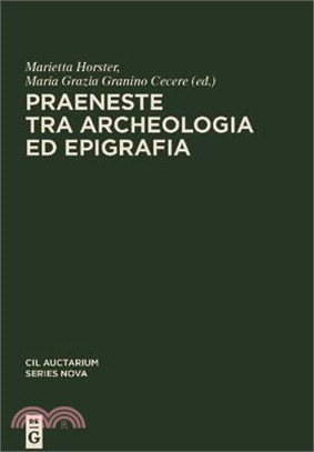 Praeneste Tra Archeologia Ed Epigrafia