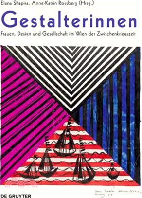 Gestalterinnen: Frauen, Design Und Gesellschaft Im Wien Der Zwischenkriegszeit