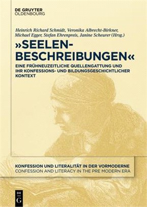 Seelenbeschreibungen: Eine Frühneuzeitliche Quellengattung Und Ihr Konfessions- Und Bildungsgeschichtlicher Kontext