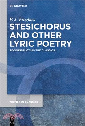 Stesichorus and Other Lyric Poetry: Reconstructing the Classics I
