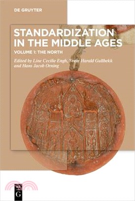 Standardization in the Middle Ages: Volume 1: The North