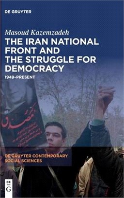 The Iran National Front and the Struggle for Democracy: 1949-Present