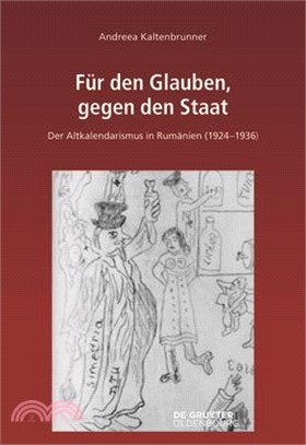 Für Den Glauben, Gegen Den Staat: Der Altkalendarismus in Rumänien (1924-1936)