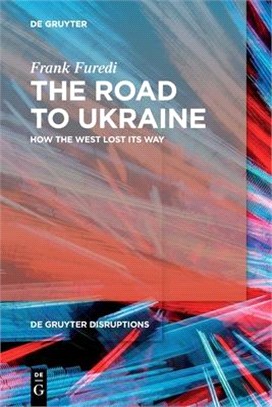 The Road to Ukraine: How the West Lost Its Way