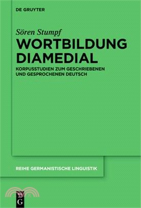 Wortbildung Diamedial: Korpusstudien Zum Geschriebenen Und Gesprochenen Deutsch