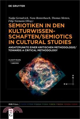 Semiotiken in Den Kulturwissenschaften/Semiotics in Cultural Studies: Ansatzpunkte Einer Kritischen Methodologie/Towards a Critical Methodology