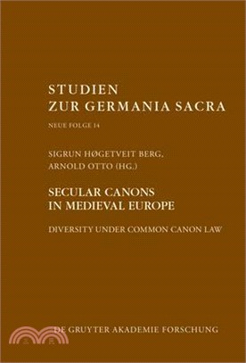 Secular Canons in Medieval Europe: Diversity Under Common Canon Law