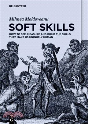 Soft Skills: How to See, Measure and Build the Skills That Make Us Uniquely Human