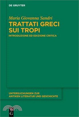 Trattati Greci Sui Tropi: Introduzione Ed Edizione Critica