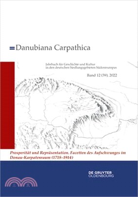 2022: Prosperität Und Repräsentation. Facetten Des Aufschwunges Im Donau-Karpatenraum (1718-1914)