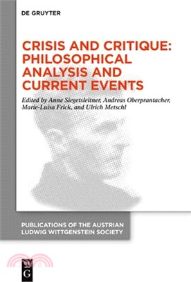 Crisis and Critique: Philosophical Analysis and Current Events: Proceedings of the 42nd International Ludwig Wittgenstein Symposium