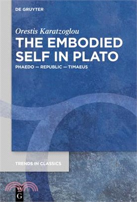 The Embodied Self in Plato: Phaedo - Republic - Timaeus