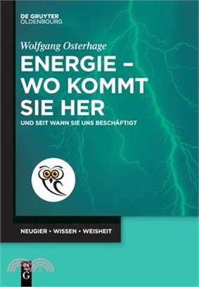 Energie - Wo Kommt Sie Her: Und Seit Wann Sie Uns Beschäftigt