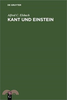Kant Und Einstein: Untersuchungen Über Das Verhältnis Der Modernen Erkenntnistheorie Zur Relativitätstheorie