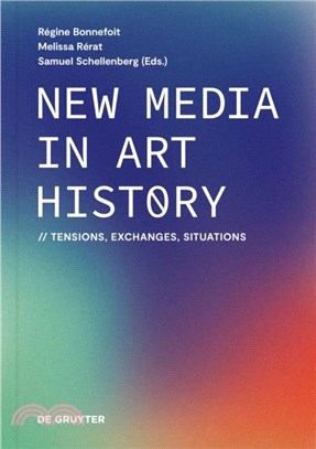 New Media in Art History：Tensions, Exchanges, Situations