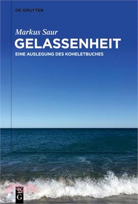 Gelassenheit: Eine Auslegung Des Koheletbuches