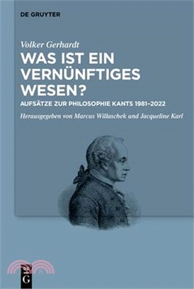 Was Ist Ein Vernünftiges Wesen?: Aufsätze Zur Philosophie Kants 1981-2022