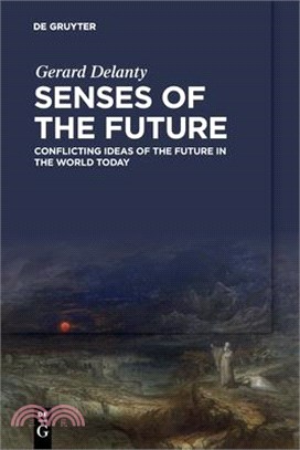 Senses of the Future: Conflicting Ideas of the Future in the World Today