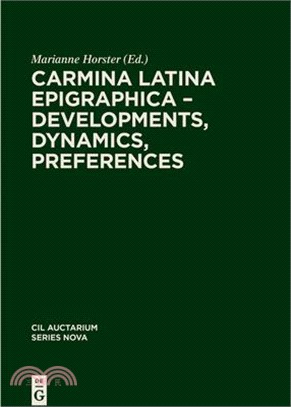 Carmina Latina Epigraphica - Developments, Dynamics, Preferences