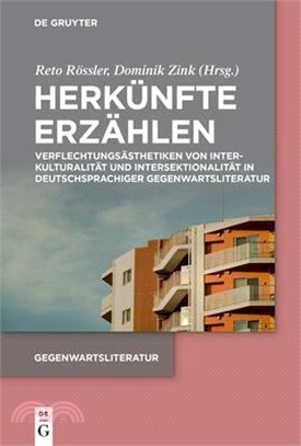 Herkünfte Erzählen: Verflechtungsästhetiken Von Interkulturalität Und Intersektionalität in Deutschsprachiger Gegenwartsliteratur