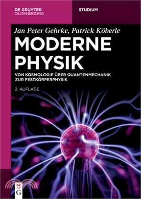 Moderne Physik: Von Kosmologie Über Quantenmechanik Zur Festkörperphysik