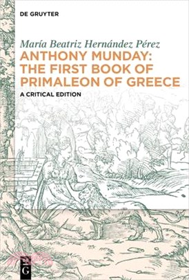 Anthony Munday: The First Book of Primaleon of Greece: A Critical Edition