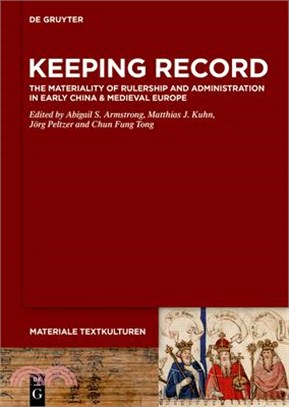 Keeping Record: The Materiality of Rulership and Administration in Early China & Medieval Europe