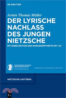 Der Lyrische Nachlass Des Jungen Nietzsche: Mit Einer Edition Des Manuskripthefts MP I 22