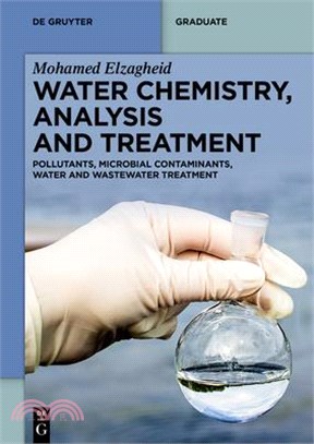 Water Chemistry, Analysis and Treatment: Pollutants, Microbial Contaminants, Water and Wastewater Treatment