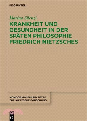 Krankheit Und Gesundheit in Der Späten Philosophie Friedrich Nietzsches: Eine Psychophysiologische Analyse Des Leibes Und Des Dionysischen Künstlers
