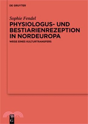Physiologus- Und Bestiarienrezeption in Nordeuropa: Wege Eines Kulturtransfers
