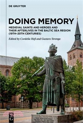 Doing Memory: Medieval Saints and Heroes and Their Afterlives in the Baltic Sea Region (19th-20th Centuries)