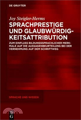 Sprachprestige Und Glaubwürdigkeitsattribution: Zum Einfluss Bildungssprachlicher Merkmale Auf Die Aussagenbeurteilung Bei Der Vernehmung Auf Dem Schr