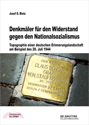 Denkmäler Für Den Widerstand Gegen Den Nationalsozialismus: Topographie Einer Deutschen Erinnerungslandschaft Am Beispiel Des 20. Juli 1944