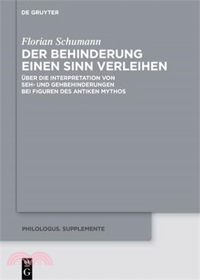 Der Behinderung Einen Sinn Verleihen: Über Die Interpretation Von Seh- Und Gehbehinderungen Bei Figuren Des Antiken Mythos