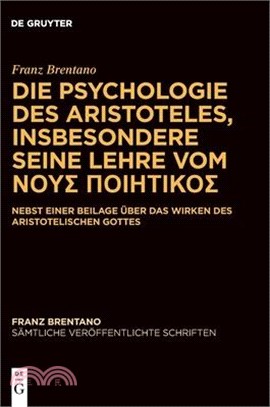 Die Psychologie Des Aristoteles, Insbesondere Seine Lehre Vom ΝΟΥΣ ΠΟΙΗΤΙΚΟΣ: Nebst E